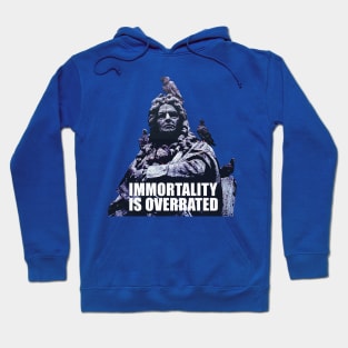 Immortality is Overrated Hoodie